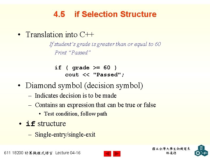 4. 5 if Selection Structure • Translation into C++ If student’s grade is greater