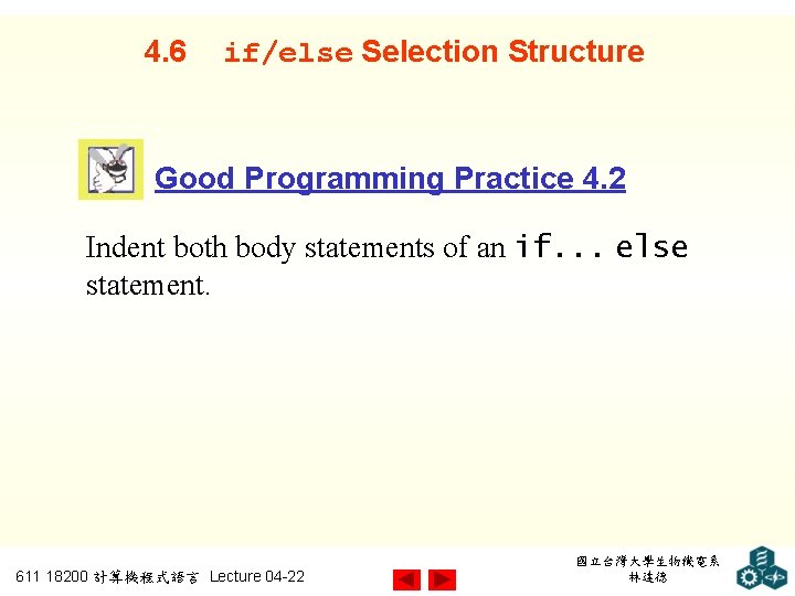 4. 6 if/else Selection Structure Good Programming Practice 4. 2 Indent both body statements