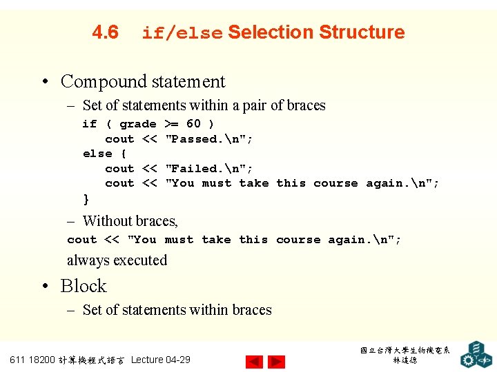 4. 6 if/else Selection Structure • Compound statement – Set of statements within a
