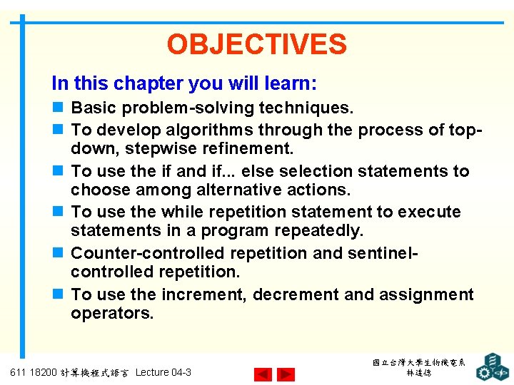 OBJECTIVES In this chapter you will learn: n Basic problem-solving techniques. n To develop