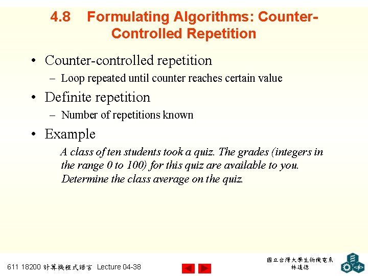 4. 8 Formulating Algorithms: Counter. Controlled Repetition • Counter-controlled repetition – Loop repeated until