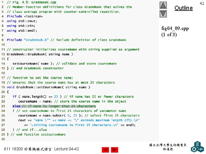 Outline fig 04_09. cpp (1 of 3) 611 18200 計算機程式語言 Lecture 04 -42 國立台灣大學生物機電系