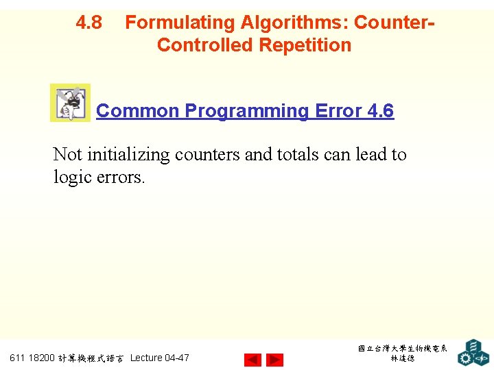 4. 8 Formulating Algorithms: Counter. Controlled Repetition Common Programming Error 4. 6 Not initializing