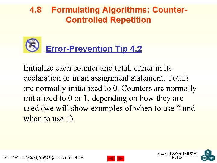 4. 8 Formulating Algorithms: Counter. Controlled Repetition Error-Prevention Tip 4. 2 Initialize each counter