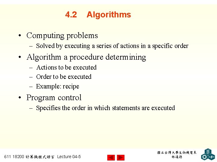 4. 2 Algorithms • Computing problems – Solved by executing a series of actions