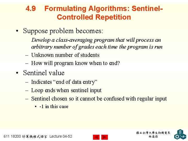 4. 9 Formulating Algorithms: Sentinel. Controlled Repetition • Suppose problem becomes: Develop a class-averaging
