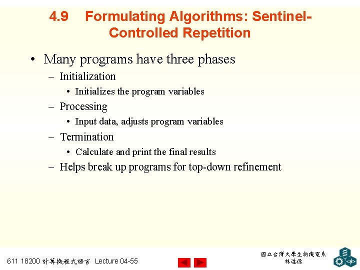 4. 9 Formulating Algorithms: Sentinel. Controlled Repetition • Many programs have three phases –