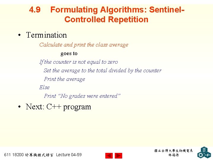 4. 9 Formulating Algorithms: Sentinel. Controlled Repetition • Termination Calculate and print the class