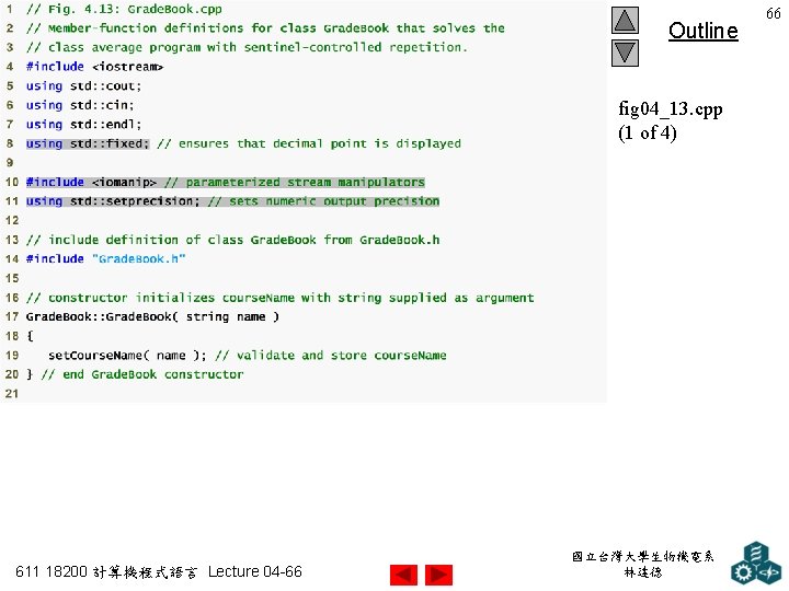 Outline fig 04_13. cpp (1 of 4) 611 18200 計算機程式語言 Lecture 04 -66 國立台灣大學生物機電系