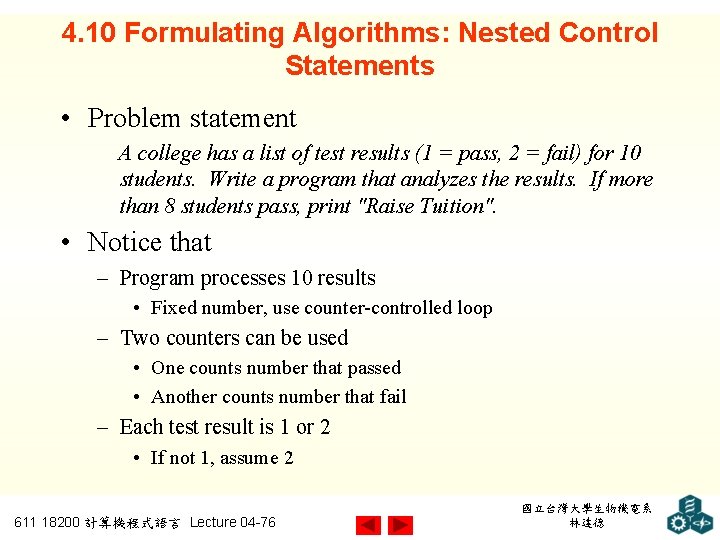 4. 10 Formulating Algorithms: Nested Control Statements • Problem statement A college has a