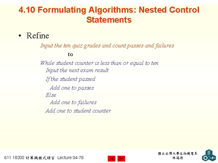 4. 10 Formulating Algorithms: Nested Control Statements • Refine Input the ten quiz grades