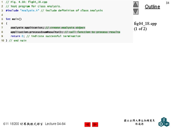 Outline fig 04_18. cpp (1 of 2) 611 18200 計算機程式語言 Lecture 04 -84 國立台灣大學生物機電系