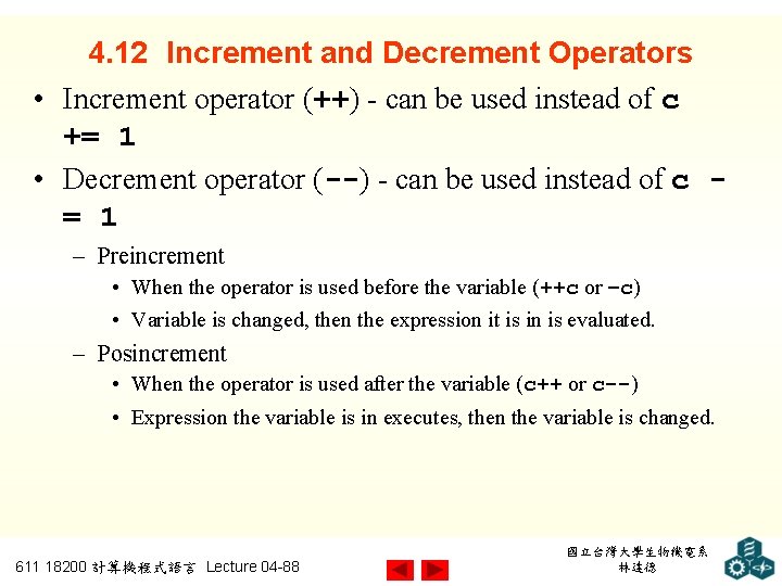 4. 12 Increment and Decrement Operators • Increment operator (++) - can be used