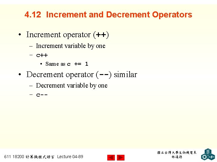 4. 12 Increment and Decrement Operators • Increment operator (++) – Increment variable by