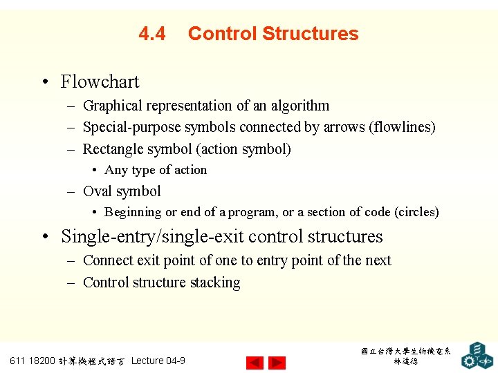 4. 4 Control Structures • Flowchart – Graphical representation of an algorithm – Special-purpose