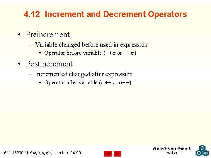 4. 12 Increment and Decrement Operators • Preincrement – Variable changed before used in