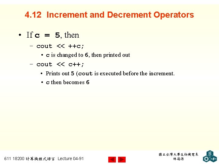 4. 12 Increment and Decrement Operators • If c = 5, then – cout