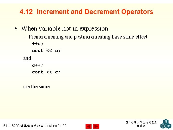 4. 12 Increment and Decrement Operators • When variable not in expression – Preincrementing