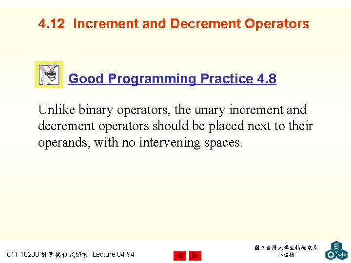 4. 12 Increment and Decrement Operators Good Programming Practice 4. 8 Unlike binary operators,