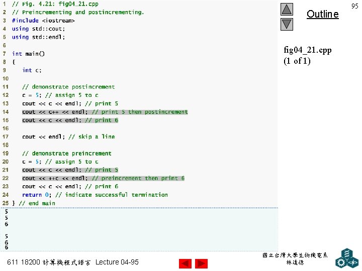 Outline fig 04_21. cpp (1 of 1) 611 18200 計算機程式語言 Lecture 04 -95 國立台灣大學生物機電系