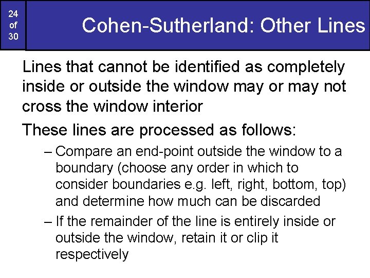 24 of 30 Cohen-Sutherland: Other Lines that cannot be identified as completely inside or