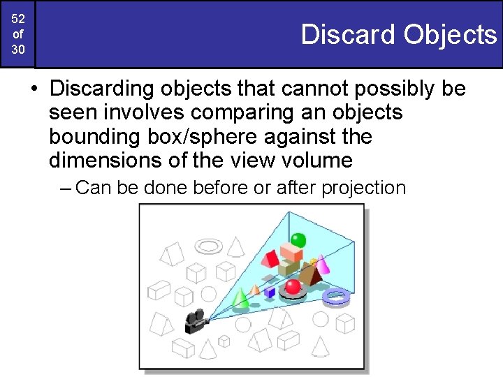 52 of 30 Discard Objects • Discarding objects that cannot possibly be seen involves