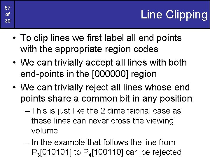 57 of 30 Line Clipping • To clip lines we first label all end