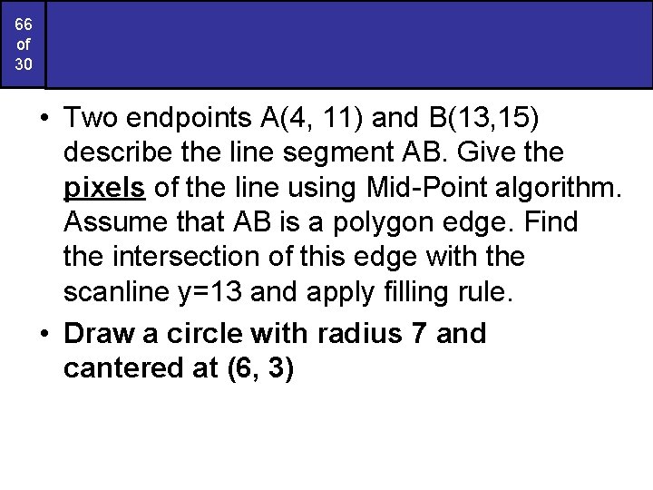 66 of 30 • Two endpoints A(4, 11) and B(13, 15) describe the line