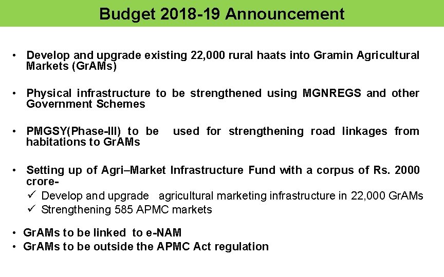 Budget 2018 -19 Announcement • Develop and upgrade existing 22, 000 rural haats into