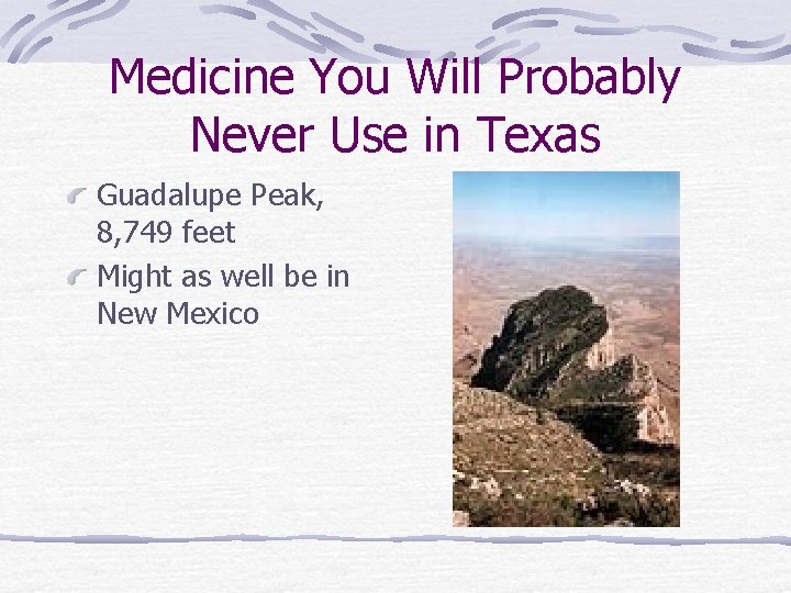 Medicine You Will Probably Never Use in Texas Guadalupe Peak, 8, 749 feet Might