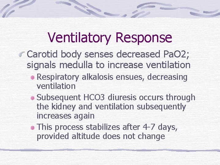 Ventilatory Response Carotid body senses decreased Pa. O 2; signals medulla to increase ventilation