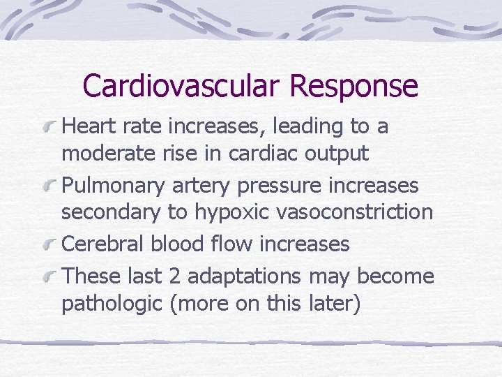 Cardiovascular Response Heart rate increases, leading to a moderate rise in cardiac output Pulmonary