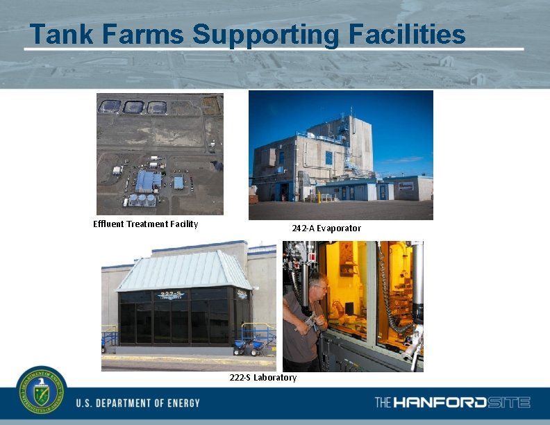 Tank Farms Supporting Facilities Effluent Treatment Facility 242 -A Evaporator 222 -S Laboratory 