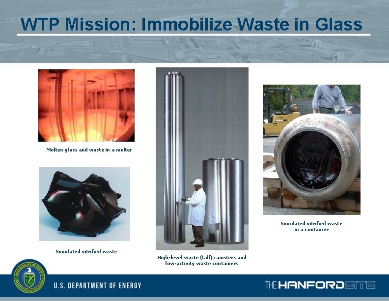 WTP Mission: Immobilize Waste in Glass Molten glass and waste in a melter Simulated