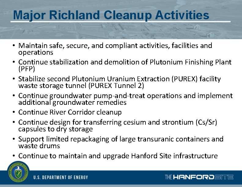 Major Richland Cleanup Activities • Maintain safe, secure, and compliant activities, facilities and operations