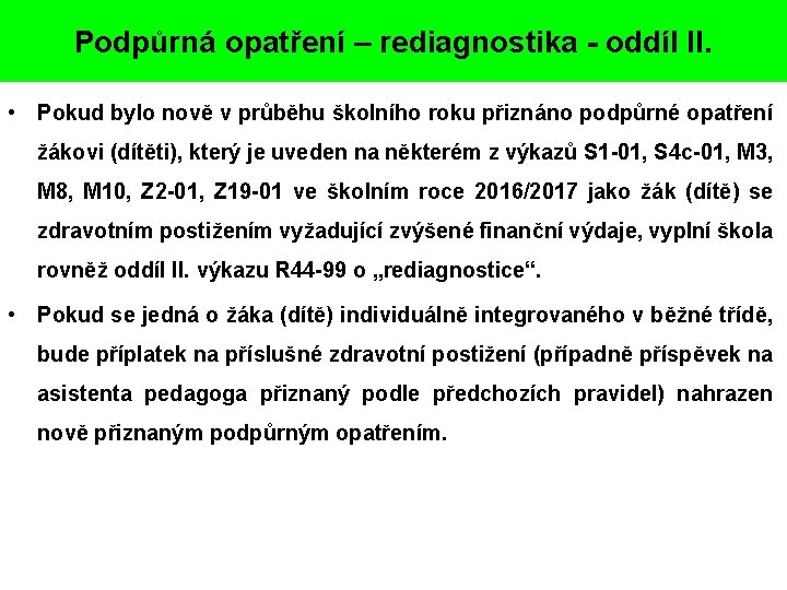 Podpůrná opatření – rediagnostika - oddíl II. • Pokud bylo nově v průběhu školního