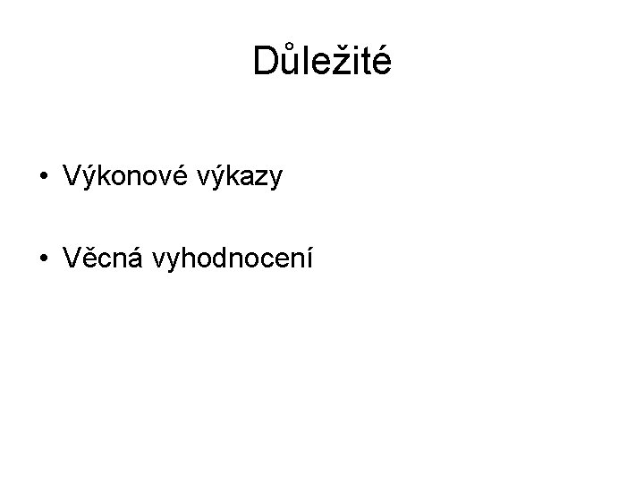 Důležité • Výkonové výkazy • Věcná vyhodnocení 
