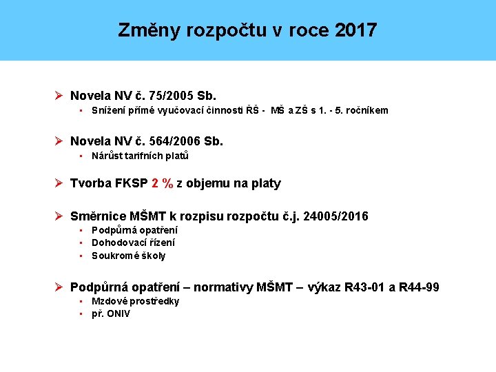 Změny rozpočtu v roce 2017 Ø Novela NV č. 75/2005 Sb. • Snížení přímé