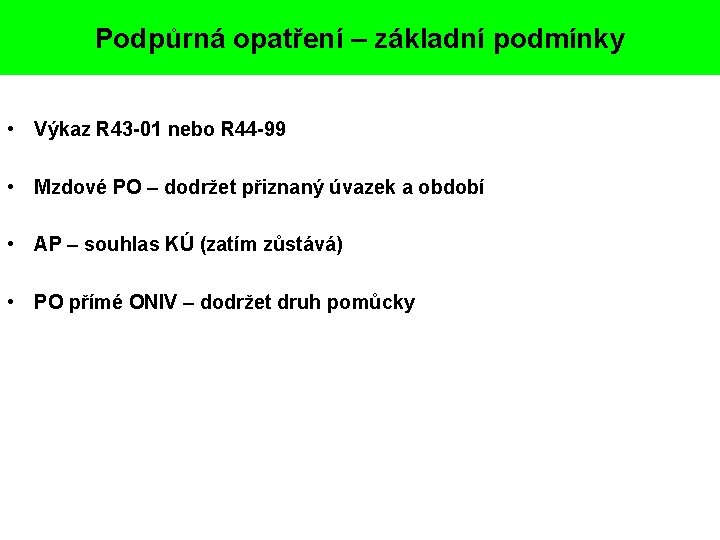 Podpůrná opatření – základní podmínky • Výkaz R 43 -01 nebo R 44 -99