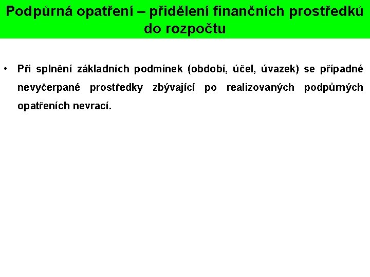 Podpůrná opatření – přidělení finančních prostředků do rozpočtu • Při splnění základních podmínek (období,