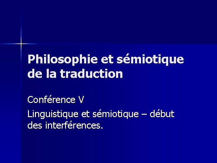 Philosophie et sémiotique de la traduction Conférence V Linguistique et sémiotique – début des