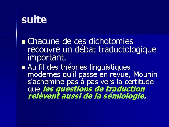 suite n Chacune de ces dichotomies recouvre un débat traductologique important. n Au fil