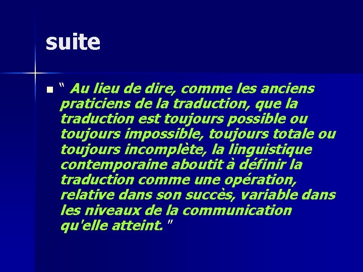 suite n “ Au lieu de dire, comme les anciens praticiens de la traduction,