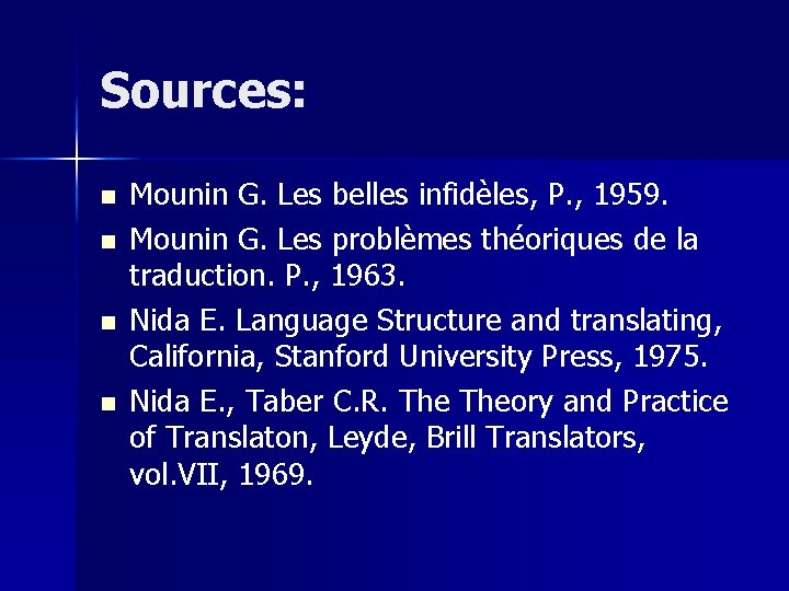 Sources: n n Mounin G. Les belles infidèles, P. , 1959. Mounin G. Les