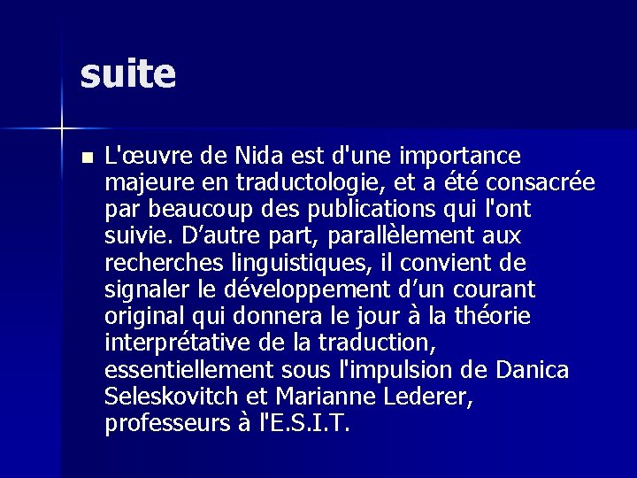 suite n L'œuvre de Nida est d'une importance majeure en traductologie, et a été