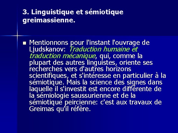 3. Linguistique et sémiotique greimassienne. n Mentionnons pour l'instant l'ouvrage de Ljudskanov: Traduction humaine