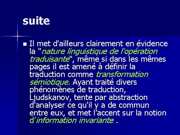 suite n Il met d'ailleurs clairement en évidence la "nature linguistique de l'opération traduisante",