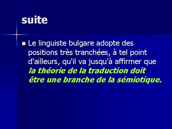 suite n Le linguiste bulgare adopte des positions très tranchées, à tel point d'ailleurs,