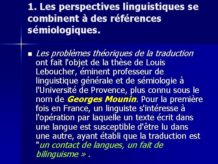 1. Les perspectives linguistiques se combinent à des références sémiologiques. n Les problèmes théoriques