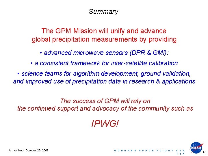 Summary The GPM Mission will unify and advance global precipitation measurements by providing •